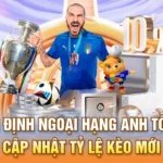 Nhận định Ngoại Hạng Anh tối nay - Cập nhật tỷ lệ kèo mới
